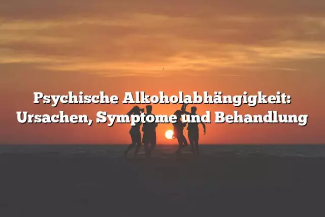 Delirium Des Alkoholentzugs: Ursachen, Symptome Und Behandlung